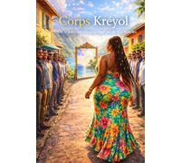 Corps Kreyol: Ou le parcours d'une femme ronde aux Antilles