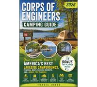 CORPS OF ENGINEERS CAMPING GUIDE 2026: Your Complete book to America's Best Lakeside Campgrounds, Regional Maps, Booking Secrets, and a Bonus Trip Planner