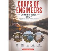 Corps of Engineers Camping Guide 2027: A State-by-State Directory of COE Campgrounds, RV Sites, Tent Camping, Lakes, Reservations, Amenities & Travel Planning