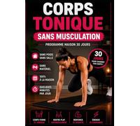 Corps tonique sans musculation: Programme maison 30 jours simple et efficace