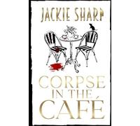 Corpse in the Café: Libro Quattro della serie di misteri Sea Breeze Marina.