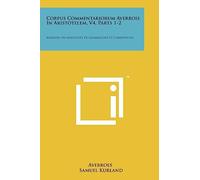 Corpus Commentariorum Averrois In Aristotelem, V4, Parts 1-2: Averroes On Aristotle's De Generatione Et Corruptione