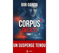 Corpus Delicti: Corpus Delicti - Tome 1