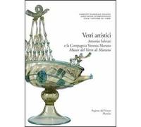 Corpus delle Collezioni del vetro post-classico nel Veneto. Ediz. illustrata. Vol. 4: Vetri artistici. Antonio Salviati e la Compagnia Venezia Murano. Museo del vetro di Murano.