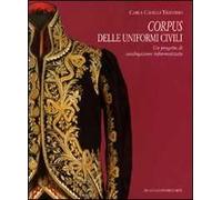 Corpus delle uniformi civili. Un progetto di catalogazione informatizzata. Ediz. illustrata