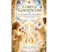 CORPUS GNOSTICUM: La Conoscenza Pneumatica