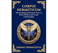 Corpus Hermeticum: Ancient Wisdom on the Divine, the Cosmos, and the Soul (Large Print Deluxe Edition For Easy Reading): 38
