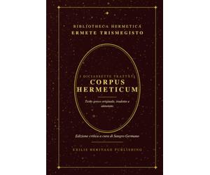 Corpus Hermeticum: Edizione integrale annotata con testo greco a fronte