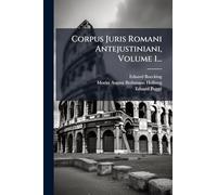 Corpus Juris Romani Antejustiniani, Volume 1...