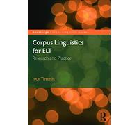 Corpus Linguistics for Elt: Research and Practice