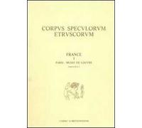 Corpus speculorum etruscorum. France. Vol. 1/3: Paris, Musée du Louvre