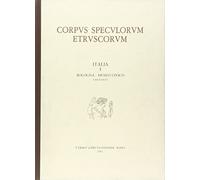 Corpus speculorum etruscorum. Italia. Bologna, Museo civico (Vol. 1/1)