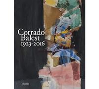 Corrado Balest 1923-2016. Catalogo della mostra, (Venezia, 19 gennaio-24 marzo 2