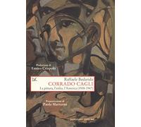 Corrado Cagli. La pittura, l'esilio, l'America (1938-1947)