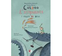 Corrado l'astronauta e i pirati dei buchi. Ediz. a colori. Con CD-Audio