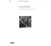 Corrado Ricci. L'origine del museo moderno in Italia