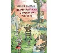 Corrado Rospigliosi e l’abbraccio perfetto. Ediz. a colori