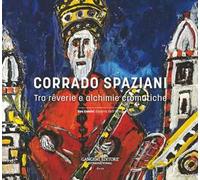 Corrado Spaziani. Tra rêverie e alchimie cromatiche