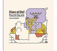 Non si fa perché bla bla - Badioli Lorenzo