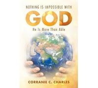 Corranie C Charles Nothing Is Impossible with God (Tascabile)