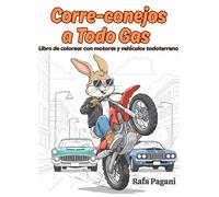 Corre-conejos a Todo Gas: Libro de pintar con motoras y vehículos todoterreno.