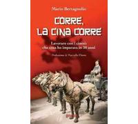 Corre, la Cina corre. Lavorare con i cinesi: che cosa ho imparato in 30 anni
