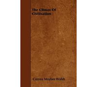 Correa Moylan Walsh The Climax Of Civilisation (Tascabile)