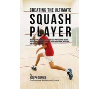 Correa (Professional Athlete and Co Creating the Ultimate Squash Pl (Tascabile)