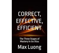 Correct, Effective, Efficient: The Three Stages of Mastery in Jiu-Jitsu