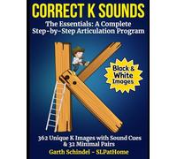 Correct K Sounds - Black and White Version: Step-by-Step Guide to Working on K Sounds: Assessment, Game Ideas, Practice Images and More