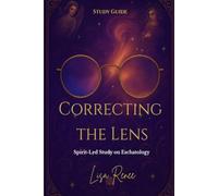 Correcting The Lens: A Spirit-Led Study on Eschatology