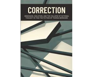 Correction: Obsession, Isolation, and the Collapse of Rational Thought in the Fiction of Thomas Bernhard