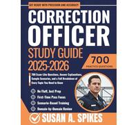 Correction Officer Study Guide 2025-2026: 700 Exam-Like Questions, Answer Explanations, Sample Scenarios, and a Full Breakdown of Every Topic You Need to Know