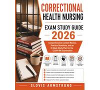 CORRECTIONAL HEALTH NURSING Exam Study Guide 2026: Comprehensive Content Review, Practice Questions, and an 8-Week Study Plan for the CCHP-RN Examination
