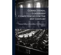 Correctional Leadership Competencies for the 21st Century