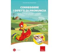 Correggere i difetti di pronuncia. Il programma A.P.I. (Ascolta-Prova-Impara) per l'allenamento percettivo-articolatorio. Con software