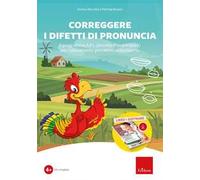 Correggere i difetti di pronuncia. Il programma A.P.I. (Ascolta-Prova-Impara) per l'allenamento percettivo-articolatorio. Con software
