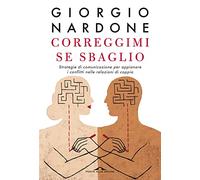 Correggimi se sbaglio. Strategie di comunicazione per appianare i conflitti nelle relazioni di coppia