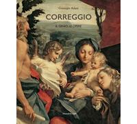 Correggio. Il genio, le opere. Ediz. illustrata - Adani Giuseppe