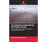 Correlações linguísticas da classe social: Um novo olhar sobre a teoria da sociologia da educação de Basil Bernstein