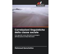 Correlazioni linguistiche della classe sociale: Uno sguardo nuovo alla teoria sociologica dell'educazione di Basil Bernstein