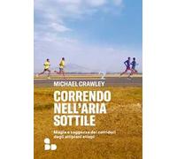 Correndo nell'aria sottile. Magia e saggezza dei corridori degli altipiani etiopi