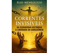 CORRENTES INVISÍVEIS: DA ESCRAVIDÃO HISTÓRICA À LIBERDADE DA CONSCIÊNCIA