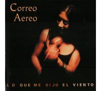 Correo Aereo - Que Me Dijo El Viento