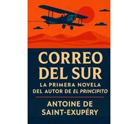 Correo del Sur: La primera novela del autor de El Principito