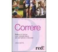 Correre. Belle e in forma con l'attività fisica più semplice e naturale