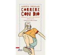 Correre con Dio. Riflessioni sulla spiritualità della corsa