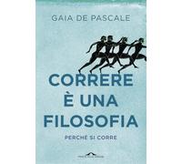 Correre è una filosofia. Perché si corre
