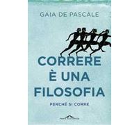 Correre è una filosofia. Perché si corre