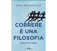 Correre è una filosofia. Perché si corre